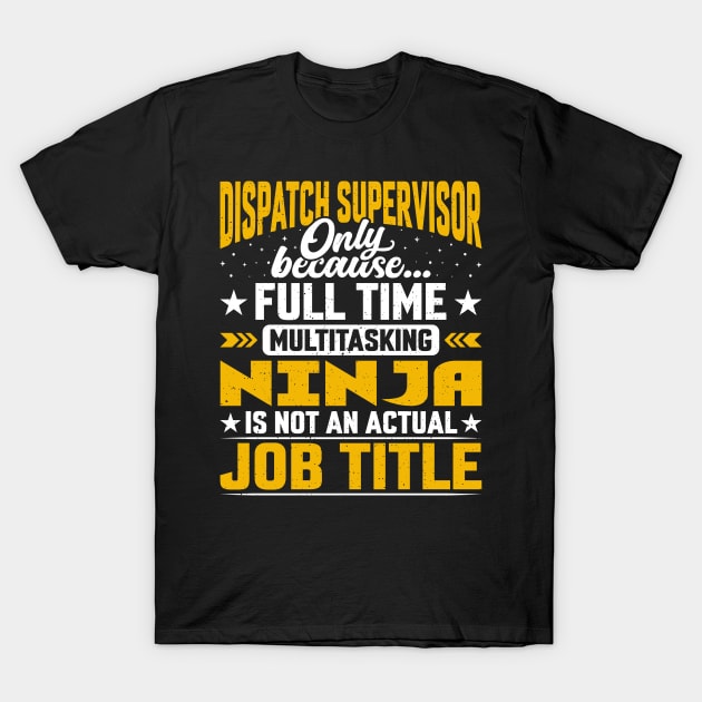 Dispatch Supervisor Job Title - Dispatch Director Foreman T-Shirt by Pizzan